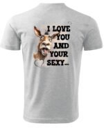 Koszulka Sexy i zabawny <br>Miłosne wyznanie z humorem - Unisex, dla niego