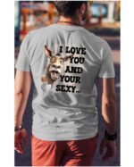 Koszulka Sexy i zabawny <br>Miłosne wyznanie z humorem - Unisex, dla niego