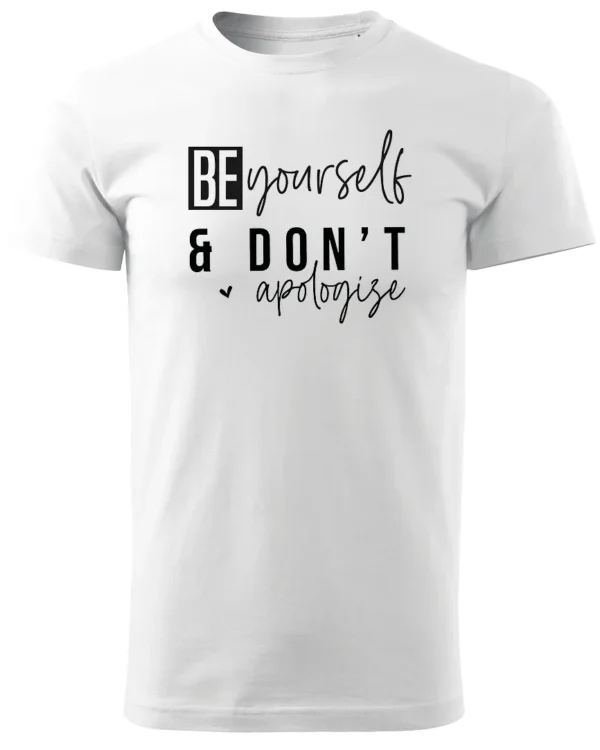 Koszulka Bądź sobą i nie przepraszaj <br>wyrażaj swoją indywidualność - Unisex, dla niego