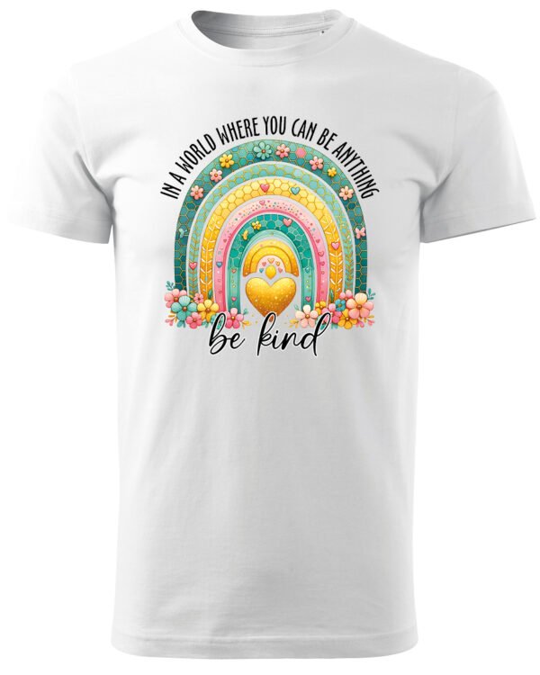 Koszulka Bądź życzliwy „In a world where you can be anything, be kind” – Unisex