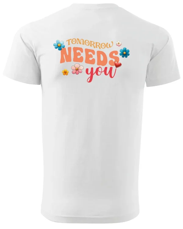 Koszulka Tomorrow needs you, Bądź nadzieją jutra – Unisex