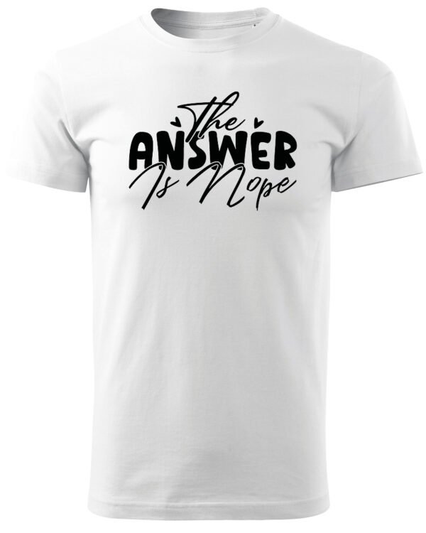 Koszulka The Answer is Nope, zdecydowane „nie” – Unisex