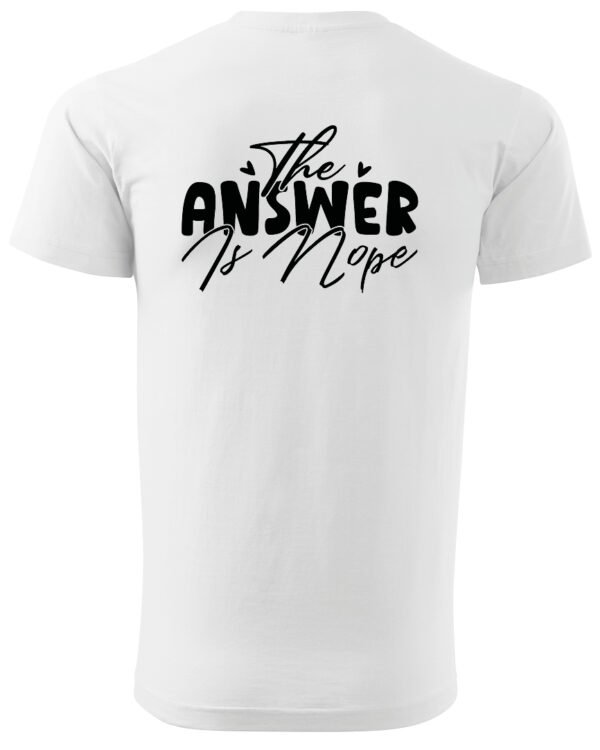 Koszulka The Answer is Nope, zdecydowane „nie” – Unisex