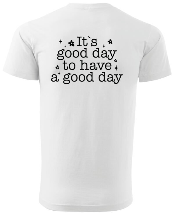 Koszulka Pozytywna energia na dziś "It's a Good Day" – Unisex