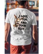 Koszulka Sexy i zabawny <br>Miłosne wyznanie z humorem - Unisex, dla niego