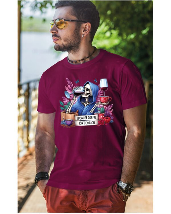 Koszulka Because Coffee <br>Isn't enough - Unisex, dla niego