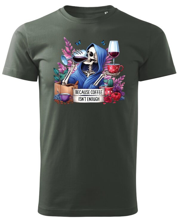 Koszulka Because Coffee <br>Isn't enough - Unisex, dla niego