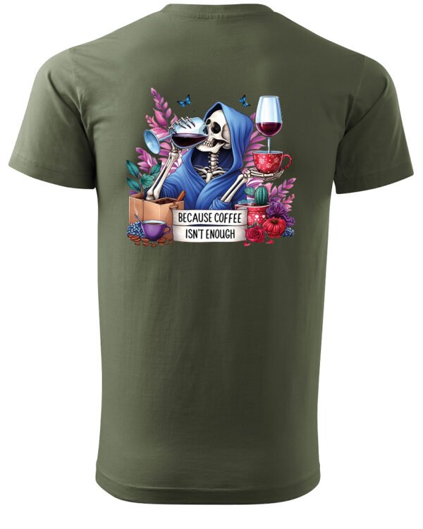 Koszulka Because Coffee <br>Isn't enough - Unisex, dla niego