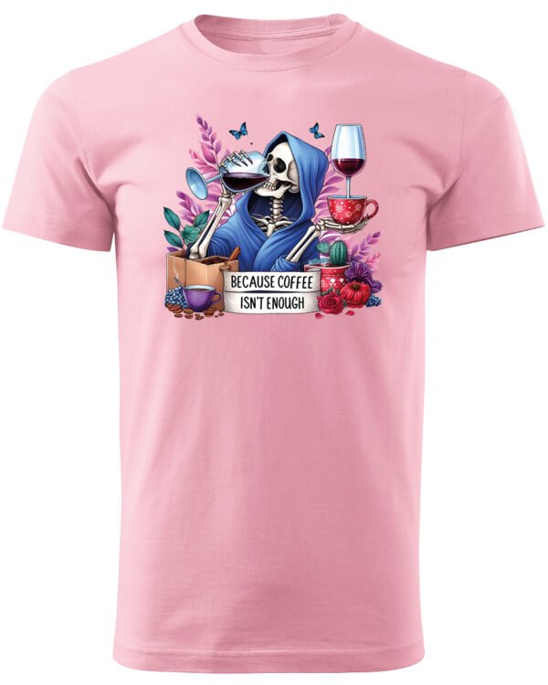 Koszulka Because Coffee <br>Isn't enough - Unisex, dla niego
