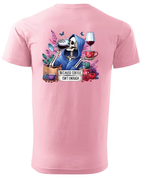 Koszulka Because Coffee <br>Isn't enough - Unisex, dla niego