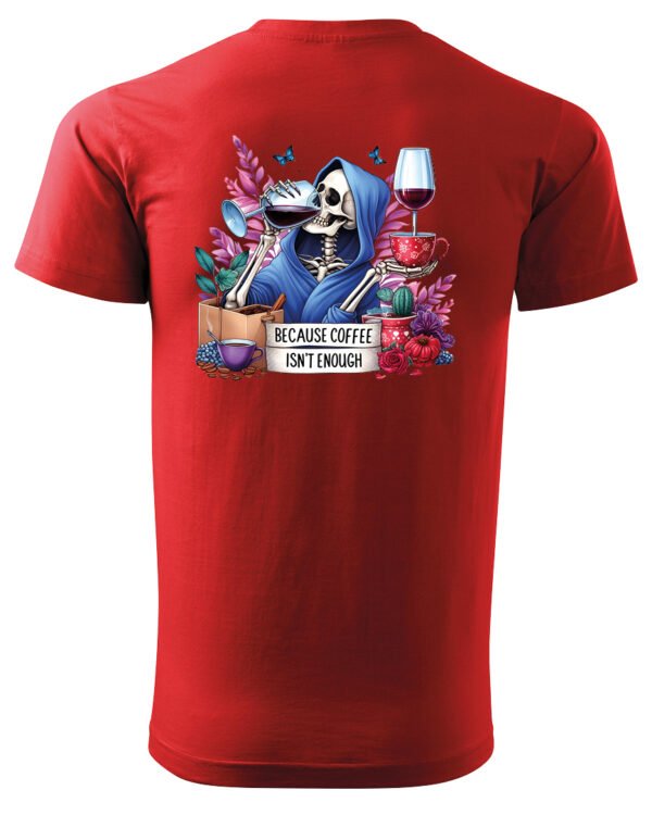 Koszulka Because Coffee <br>Isn't enough - Unisex, dla niego