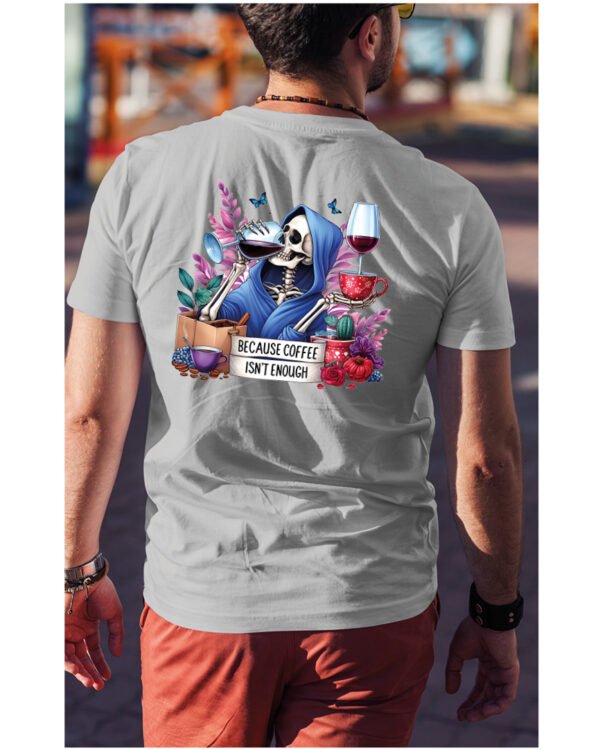 Koszulka Because Coffee <br>Isn't enough - Unisex, dla niego