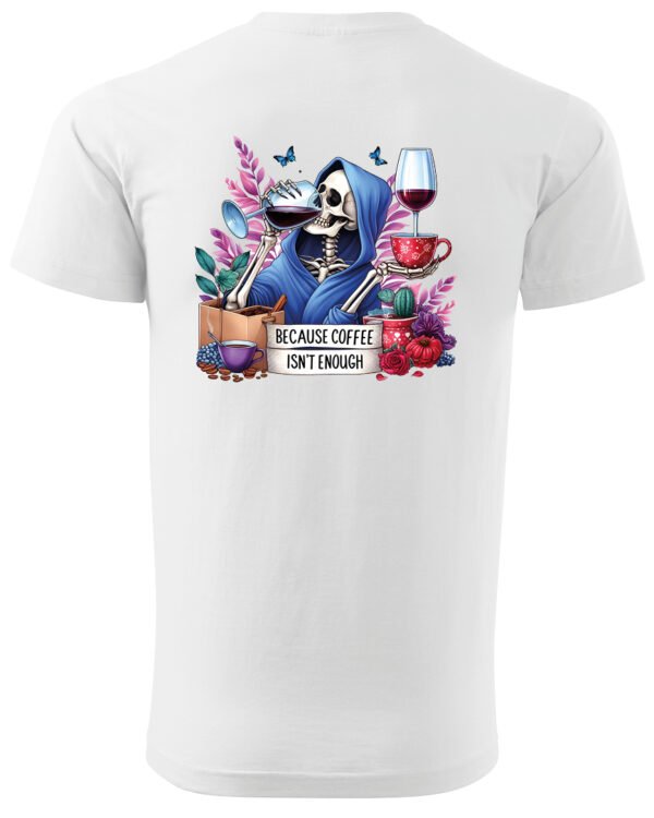 Koszulka Because Coffee <br>Isn't enough - Unisex, dla niego