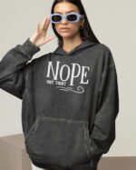 Bluza oversize z kapturem <br>NOPE Not Today - efekt sprania