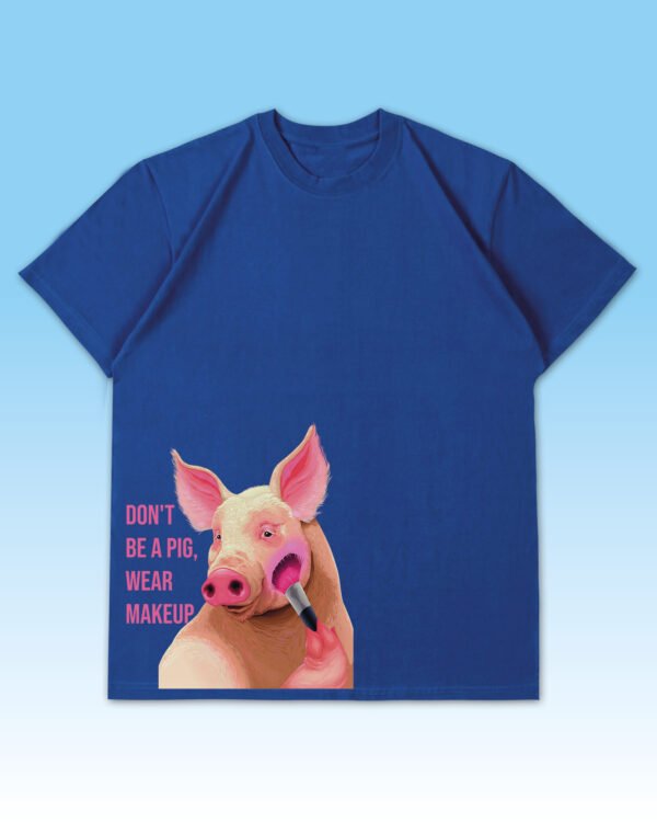 Luźna koszulka męska <br>Don't Be a Pig – Wear Makeup