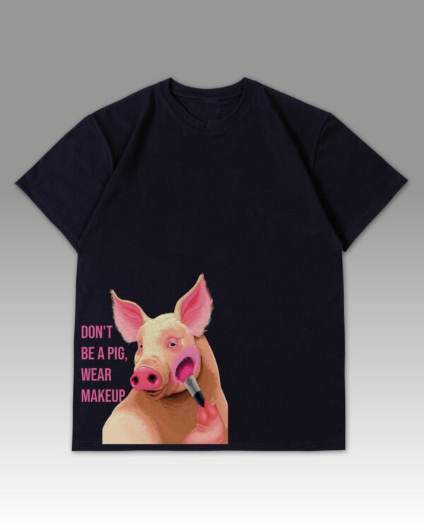 Luźna koszulka męska <br>Don't Be a Pig – Wear Makeup