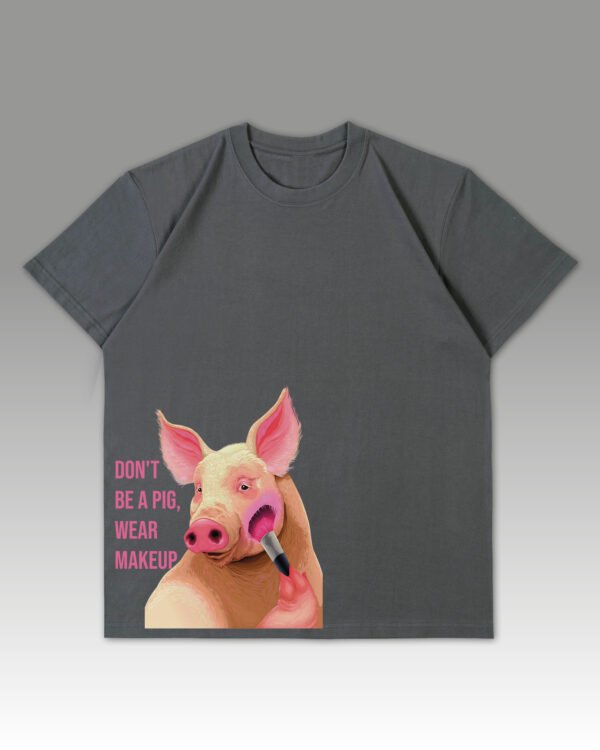 Luźna koszulka męska <br>Don't Be a Pig – Wear Makeup