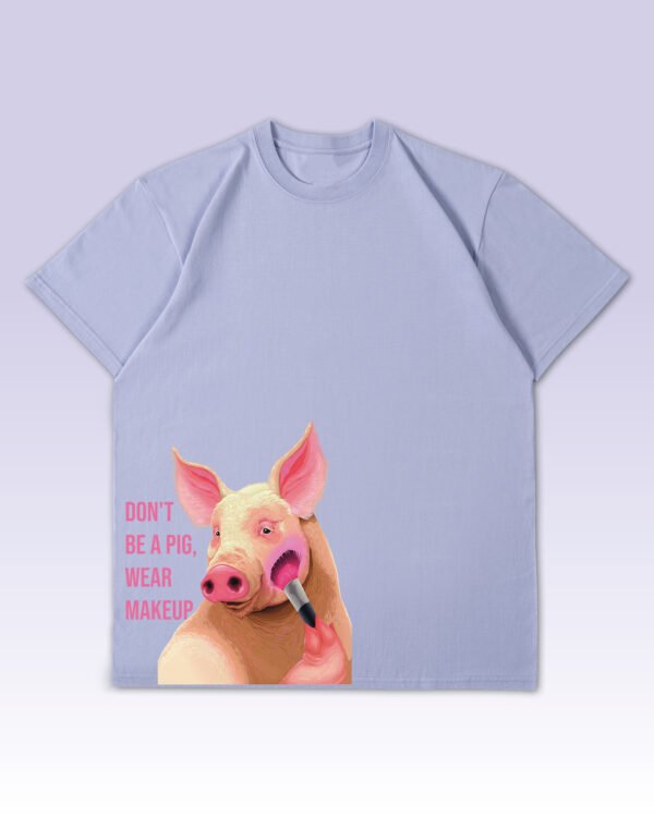 Luźna koszulka męska <br>Don't Be a Pig – Wear Makeup