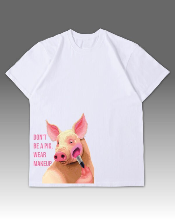Luźna koszulka męska Don't Be a Pig – Wear Makeup