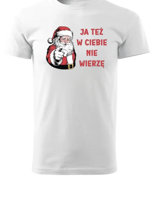 Świąteczna Koszulka “Mikołaj – Ja Też w Ciebie Nie Wierzę” – Unisex