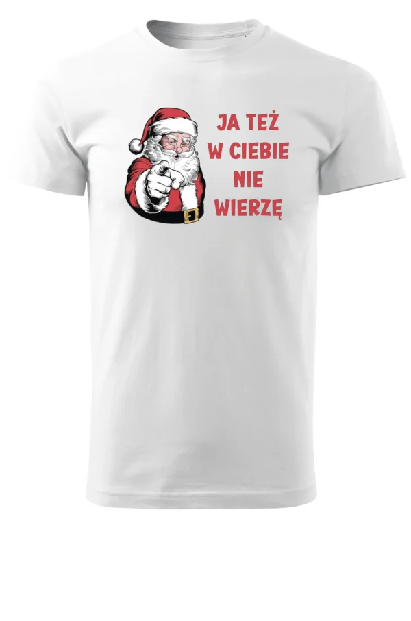 Świąteczna Koszulka “Mikołaj – Ja Też w Ciebie Nie Wierzę” – Unisex
