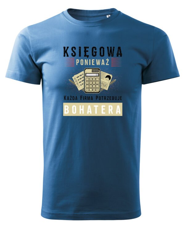 Koszulka dla Księgowej Każda Firma potrzebuje BOHATERA!