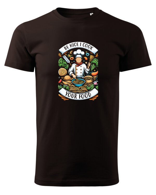 Koszulka dla Kucharza - Be Nice I Cook Your Food
