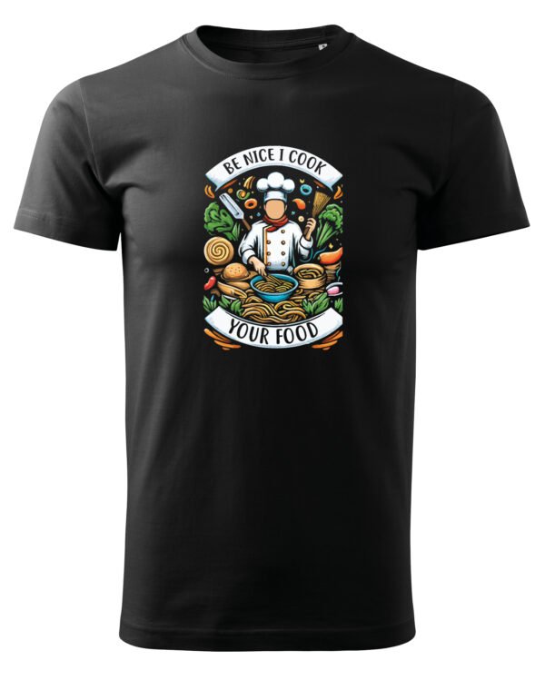 Koszulka dla Kucharza - Be Nice I Cook Your Food