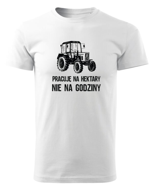 Koszulka dla Rolnika - Pracuję na Hektary