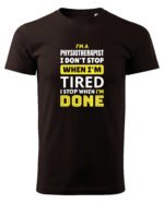 Koszulka dla Fizjoterapeuty - I Don’t Stop When I’m Tired