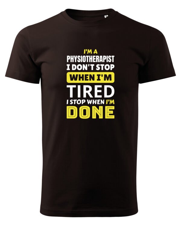 Koszulka dla Fizjoterapeuty - I Don’t Stop When I’m Tired