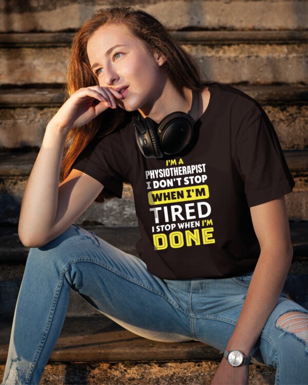 Koszulka dla Fizjoterapeuty - I Don’t Stop When I’m Tired