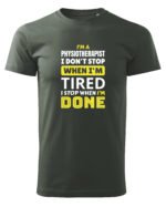 Koszulka dla Fizjoterapeuty - I Don’t Stop When I’m Tired