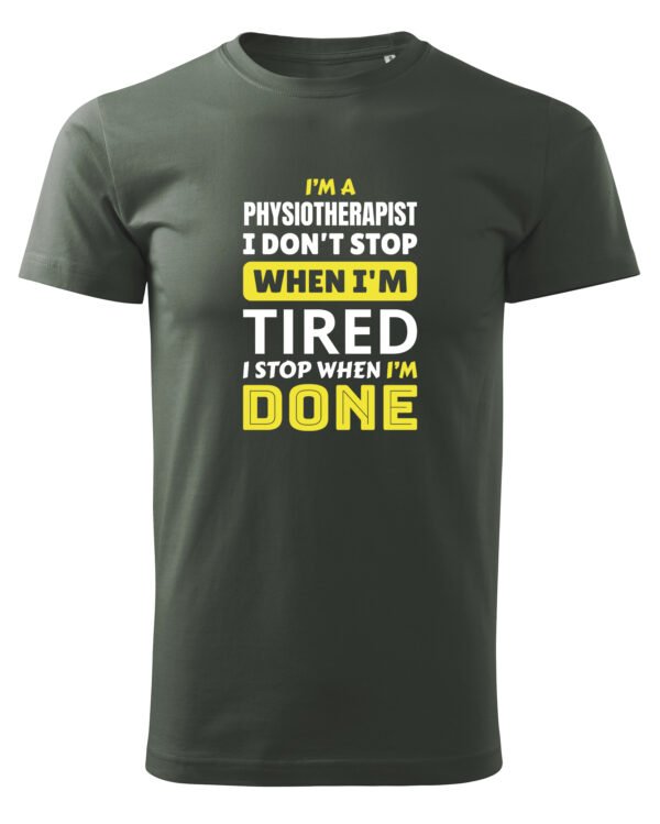 Koszulka dla Fizjoterapeuty - I Don’t Stop When I’m Tired