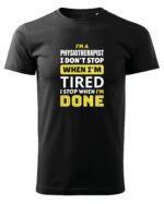 Koszulka dla Fizjoterapeuty - I Don’t Stop When I’m Tired