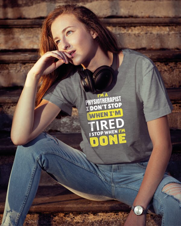 Koszulka dla Fizjoterapeuty - I Don’t Stop When I’m Tired