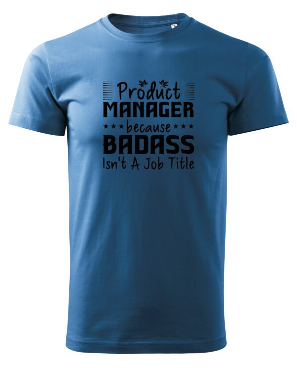 Koszulka dla Product Managera - Badass Isn’t a Job Title