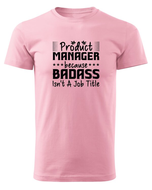 Koszulka dla Product Managera - Badass Isn’t a Job Title
