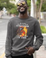 Bluza Sweatshirt dla Strażaka <br>Nie jestem szalony