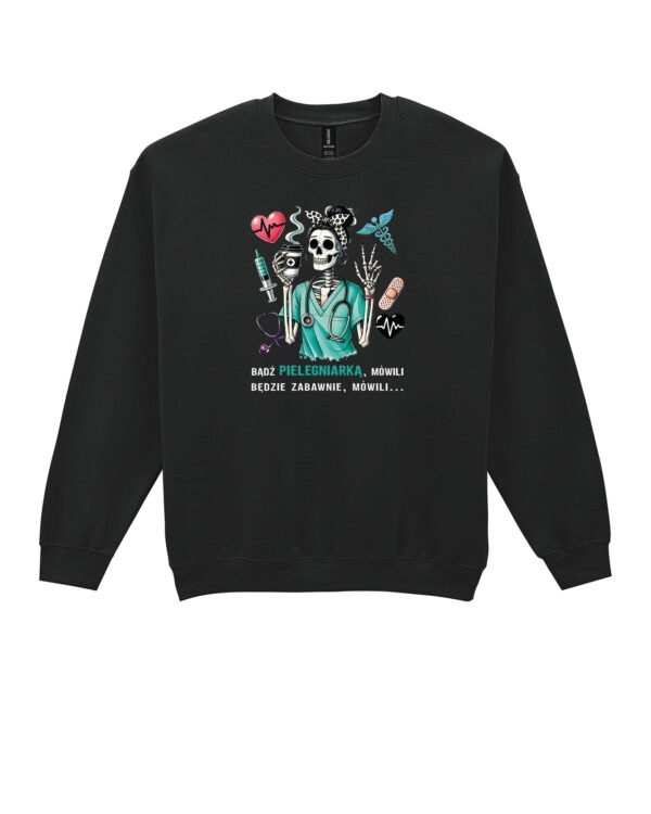 Bluza Sweatshirt dla pielęgniarki <br>Bądź pielęgniarką mówili