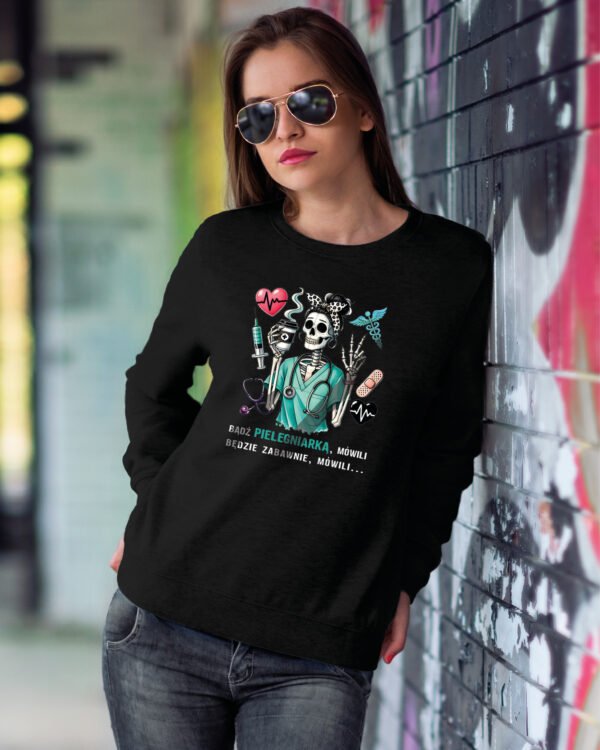 Bluza Sweatshirt dla pielęgniarki <br>Bądź pielęgniarką mówili