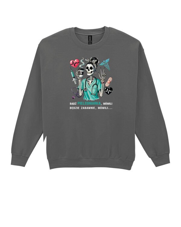 Bluza Sweatshirt dla pielęgniarki <br>Bądź pielęgniarką mówili