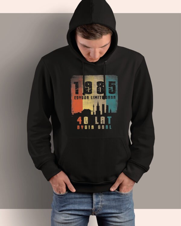 Bluza z kapturem na 40 urodziny <br>40 lat bycia cool 1985