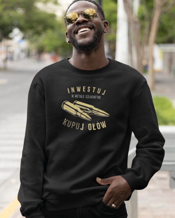 Bluza Sweatshirt dla fana militariów <br>Inwestuj w metale szlachetne, kupuj ołów