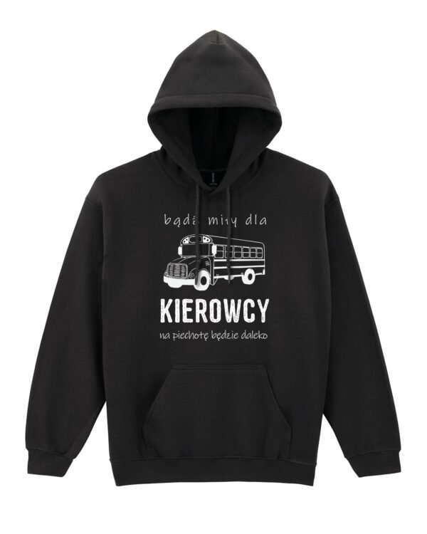 Bluza z kapturem dla kierowcy Bądź miły, na piechotę będzie daleko