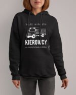 Bluza z kapturem dla kierowcy <br>Bądź miły, na piechotę będzie daleko