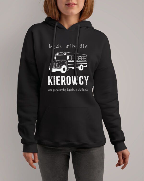 Bluza z kapturem dla kierowcy <br>Bądź miły, na piechotę będzie daleko