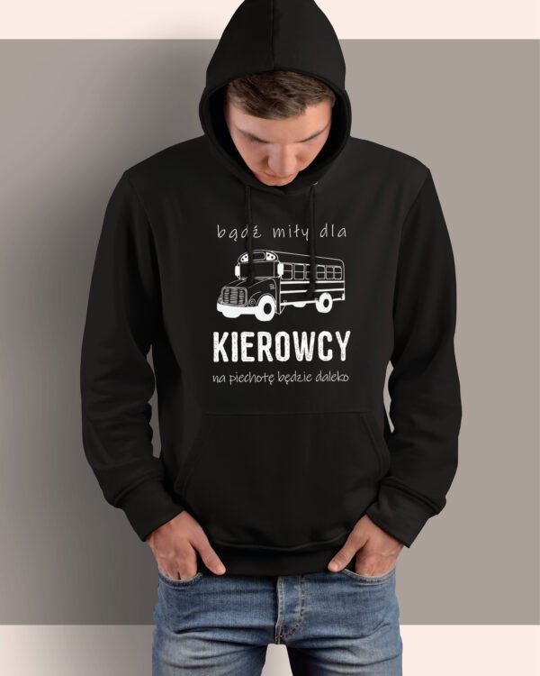 Bluza z kapturem dla kierowcy <br>Bądź miły, na piechotę będzie daleko