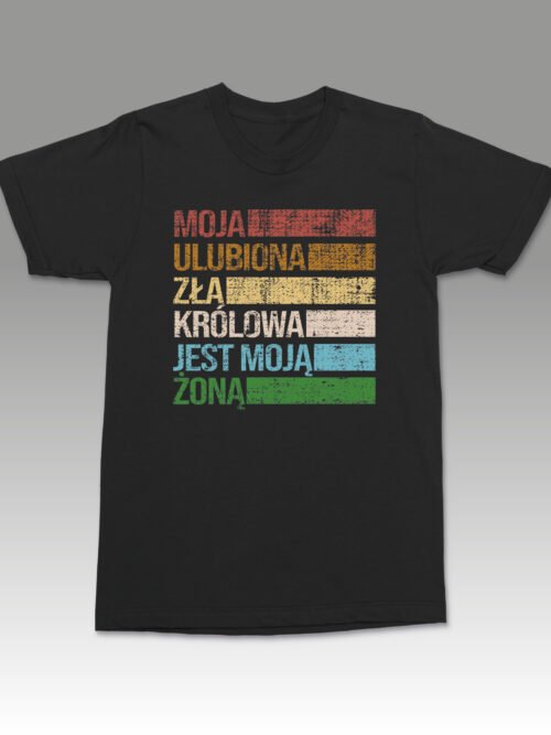 Koszulka z napisem Moja ulubiona zła królowa jest moją żoną