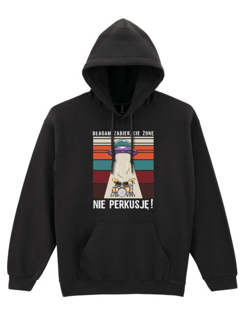 Bluza z kapturem Błagam zabierzcie żonę nie perkusję